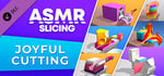 ASMR Slicing: Joyful Cutting banner image