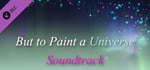 But to Paint a Universe - Soundtrack banner image
