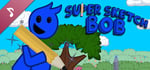 Super Sketch Bob: The Super Sketch Soundtrack banner image