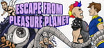 Escape from Pleasure Planet banner image