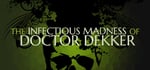 The Infectious Madness of Doctor Dekker banner image