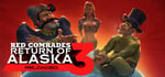 Red Comrades 3: Return of Alaska. Reloaded banner image