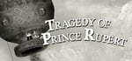 Tragedy of Prince Rupert banner image