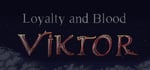 Loyalty and Blood: Viktor Origins banner image