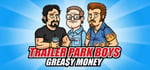 Trailer Park Boys: Greasy Money banner image