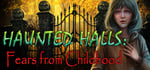 Haunted Halls: Fears from Childhood Collector's Edition banner image