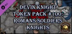 Fantasy Grounds - Devin Night Token Pack #100: Romans, Soldiers, and Knights (Token Pack) banner image