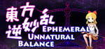 東方逆妙乱 ~ Ephemeral Unnatural Balance banner image