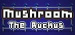 Mushroom: The Ruckus banner image