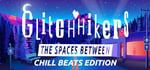 Glitchhikers: The Spaces Between Chill Beats Edition banner image