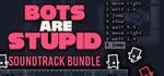 Bots Are Stupid + Soundtrack banner image