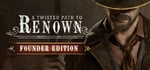 A Twisted Path To Renown - Founder Edition banner image