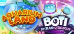 Aquarium Land + Boti: Byteland Overclocked banner image