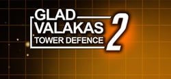 GLAD VALAKAS TOWER DEFENCE 2 header banner
