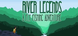 River Legends: A Fly Fishing Adventure header banner