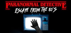 Paranormal Detective: Escape from the 80's header banner