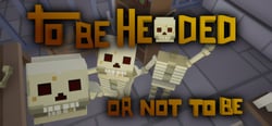 To Be Headed Or Not To Be header banner