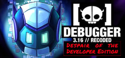Debugger 3.16 // Recoded // Despair of the Developer Edition header banner