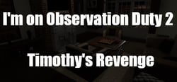 I'm on Observation Duty 2 header banner