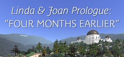 Linda & Joan Prologue: “Four Months Earlier” header banner