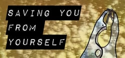 Saving You From Yourself header banner