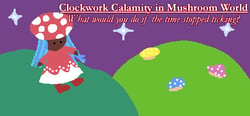 Clockwork Calamity in Mushroom World: What would you do if the time stopped ticking? header banner