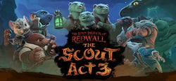 The Lost Legends of Redwall™: The Scout Act 3 header banner