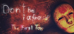 Don't Be Afraid - The First Toy header banner