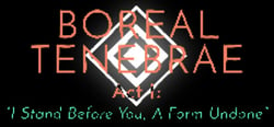Boreal Tenebrae Act I: “I Stand Before You,  A Form Undone” header banner