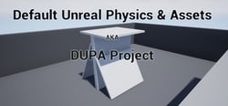 Default Unreal Physics and Assets AKA DUPA Project header banner