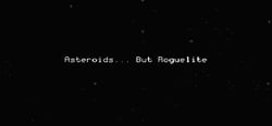 Asteroids... But Roguelite header banner
