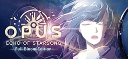 OPUS: Echo of Starsong - Full Bloom Edition header banner
