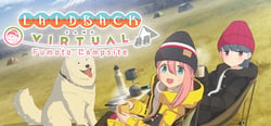 Laid-Back Camp - Virtual - Fumoto Campsite header banner