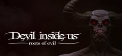 Devil Inside Us: Roots of Evil header banner