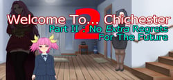 Welcome To... Chichester 2 - Part II : No Extra Regrets For The Future header banner