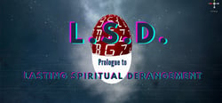 L.S.D.: Prologue to Lasting Spiritual Derangement header banner