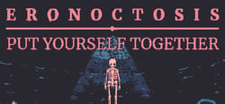 Eronoctosis: Put Yourself Together header banner