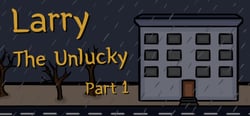 Larry The Unlucky Part 1 header banner