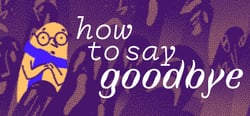 How to Say Goodbye header banner