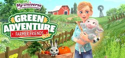 My Universe - Green Adventures - Farmer Friends header banner