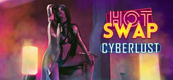Hot Swap: Cyberlust header banner