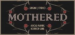 MOTHERED - A ROLE-PLAYING HORROR GAME header banner
