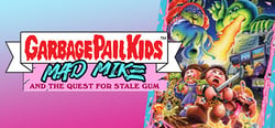 Garbage Pail Kids: Mad Mike and the Quest for Stale Gum header banner