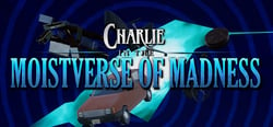 Charlie in the MoistVerse of Madness header banner