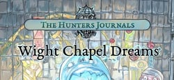 The Hunter's Journals - Wight Chapel Dreams header banner