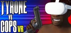 TYRONE vs COPS VR header banner