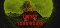 I live under your house. header banner
