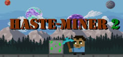 Haste-Miner 2 header banner