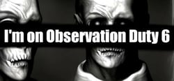 I'm on Observation Duty 6 header banner