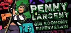Penny Larceny: Gig Economy Supervillain header banner